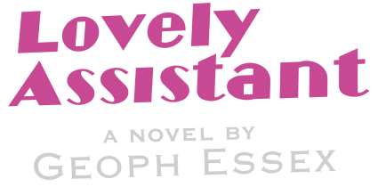 Lovely Assistant - a novel by Geoph Essex